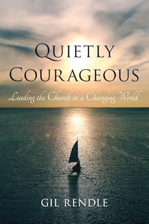 Seller image for Quietly Courageous : Leading the Church in a Changing World for sale by GreatBookPrices