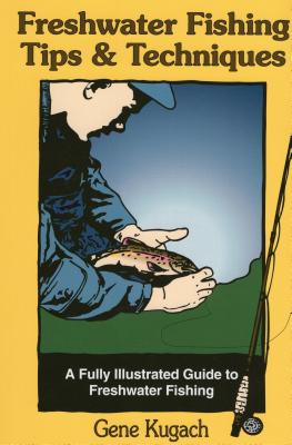 Seller image for Freshwater Fishing Tips & Techniques: A Fully Illustrated Guide to Freshwater Fishing (Paperback or Softback) for sale by BargainBookStores