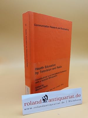 Bild des Verkufers fr Health education by television and radio : contributions to an internat. conference with a selected bibliogr. / ed. by Manfred Meyer. [Ed. assistant: Rosemarie Hagemeister] / Communication research and broadcasting ; No. 5 zum Verkauf von Roland Antiquariat UG haftungsbeschrnkt