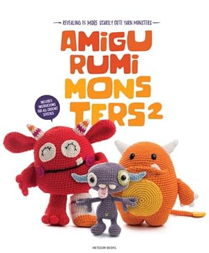 Imagen del vendedor de Amigurumi Monsters 2 : Revealing 15 More Scarily Cute Yarn Monsters a la venta por GreatBookPrices