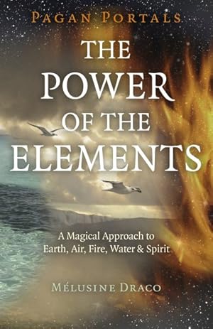 Imagen del vendedor de Power of the Elements : The Magical Approach to Earth, Air, Fire, Water & Spirit a la venta por GreatBookPrices