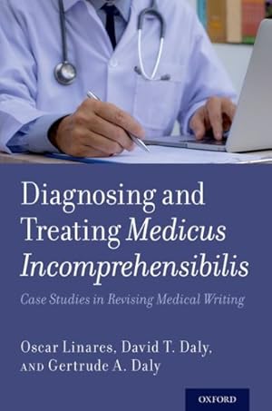 Imagen del vendedor de Diagnosing and Treating Medicus Incomprehensibilis : Case Studies in Revising Medical Writing a la venta por GreatBookPrices