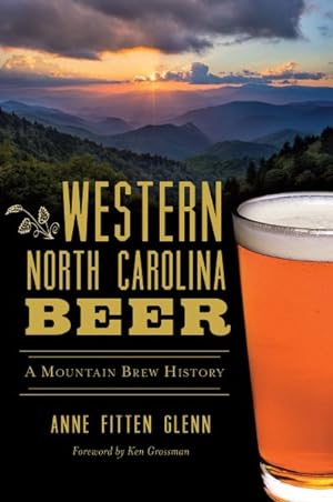 Seller image for Western North Carolina Beer : A Mountain Brew History for sale by GreatBookPrices