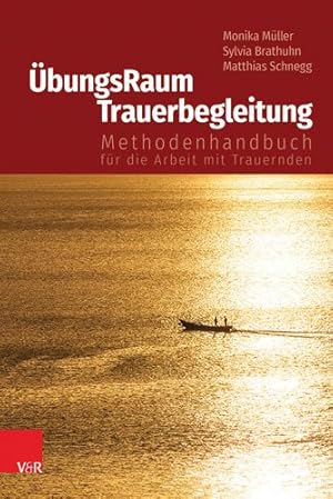 Seller image for Ubungsraum Trauerbegleitung : Methodenhandbuch Fur Die Arbeit Mit Trauernden -Language: german for sale by GreatBookPrices