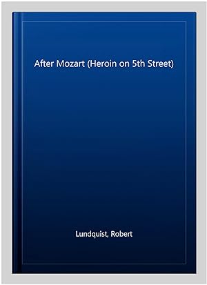 Seller image for After Mozart (heroin On 5th Street) for sale by GreatBookPrices