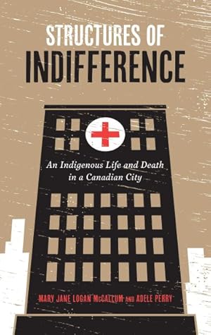 Immagine del venditore per Structures of Indifference : An Indigenous Life and Death in a Canadian City venduto da GreatBookPrices