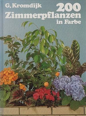 Seller image for 200 [Zweihundert] Zimmerpflanzen in Farbe. G. Kromdijk for sale by Schrmann und Kiewning GbR