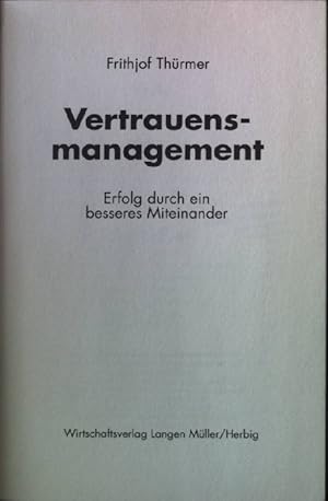 Bild des Verkufers fr Vertrauensmanagement : Erfolg durch ein besseres Miteinander. zum Verkauf von books4less (Versandantiquariat Petra Gros GmbH & Co. KG)