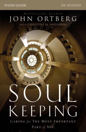 Soul Keeping Study Guide: Caring for the Most Important Part of You