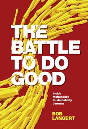 Image du vendeur pour Battle to Do Good : Inside Mcdonald?s Sustainability Journey mis en vente par GreatBookPrices
