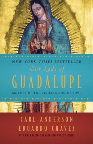 Image du vendeur pour Our Lady of Guadalupe : Mother of the Civilization of Love mis en vente par GreatBookPrices