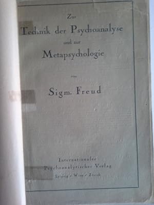 Zur Technik der Psychoanalyse und zur Metapsychologie. Sigm. Freud