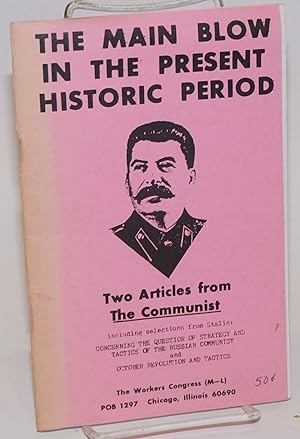 The main blow in the present historic period. Two articles from The Communist, including selectio...