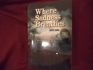 Seller image for Where Sadness Breathes. The True Story of Willie Steelman and Douglas Gretzler and the 17 People they Murdered in the Autumn of 1973. for sale by BookMine