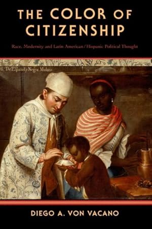 Immagine del venditore per Color of Citizenship : Race, Modernity and Latin American / Hispanic Political Thought venduto da GreatBookPrices