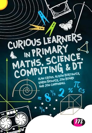 Seller image for Curious Learners in Primary Maths, Science, Computing and DT for sale by GreatBookPrices