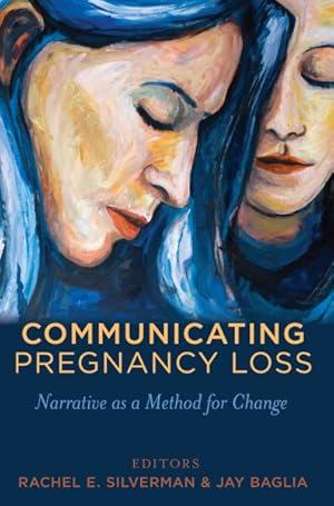 Imagen del vendedor de Communicating Pregnancy Loss : Narrative As a Method for Change a la venta por GreatBookPrices