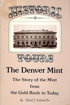 Immagine del venditore per Historic Tours: The Denver Mint: The Story of the Mint from the Gold Rush to Today venduto da Clausen Books, RMABA