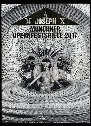 Max Joseph : Münchner Opernfestspiele 2017 Magazin der Bayerischen Staatsoper.