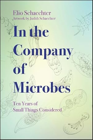 Seller image for In the Company of Microbes : Ten Years of Small Things Considered for sale by GreatBookPrices