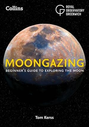 Bild des Verkufers fr Moongazing : Beginner's Guide to Exploring the Moon zum Verkauf von GreatBookPrices