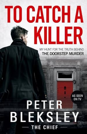 Seller image for To Catch a Killer : My Hunt for the Truth Behind the Doorstep Murder for sale by GreatBookPrices