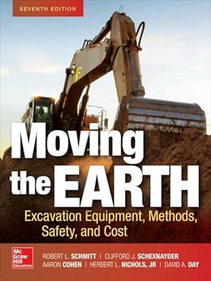 Imagen del vendedor de Moving the Earth : Excavation Equipment, Methods, Safety, and Cost a la venta por GreatBookPrices