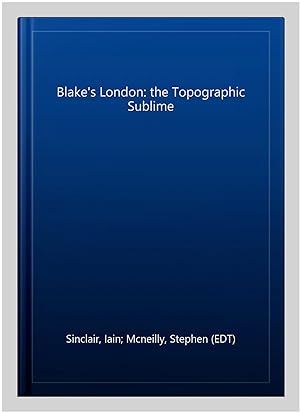 Seller image for Blake's London: the Topographic Sublime for sale by GreatBookPrices