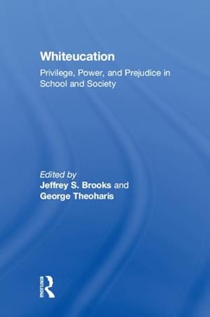 Seller image for Whiteucation : Privilege, Power, and Prejudice in School and Society for sale by GreatBookPrices