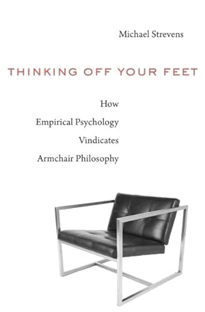 Seller image for Thinking Off Your Feet : How Empirical Psychology Vindicates Armchair Philosophy for sale by GreatBookPrices