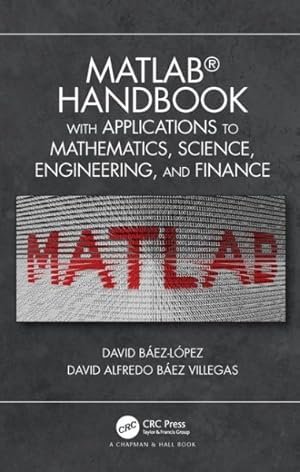 Imagen del vendedor de MATLAB Handbook With Applications to Mathematics, Science, Engineering, and Finance a la venta por GreatBookPrices