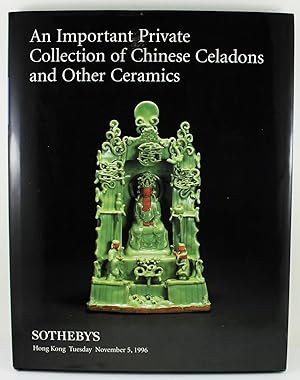Seller image for An Important Private Collection of Chinese Celadons and other Ceramics Auction in Hong Kong Tuesday November 5 1996 Exhibition Hong Kong Friday November 1 through Monday November 4 at the Hotel Furama for sale by Gotcha By The Books