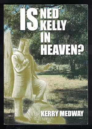 Seller image for IS NED KELLY IN HEAVEN? for sale by M. & A. Simper Bookbinders & Booksellers