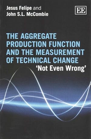 Seller image for Aggregate Production Function and the Measurement of Technical Change : Not Even Wrong for sale by GreatBookPrices