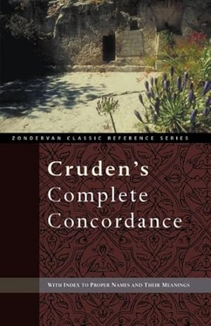 Image du vendeur pour Cruden's Complete Concordance : With Index to Proper Names and Their Meanings mis en vente par GreatBookPrices