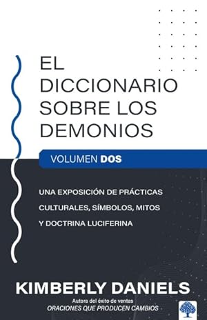 Imagen del vendedor de El diccionario sobre los demonios / The Demon Dictionary : Exposicion de practicas culturales, simbolos, mitos y doctrina luciferina -Language: spanish a la venta por GreatBookPrices