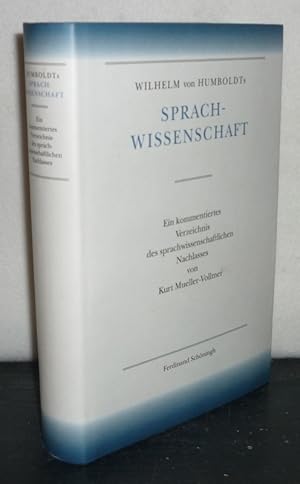 Wilhelm von Humboldts Sprachwissenschaft. Ein kommentiertes Verzeichnis des sprachwissenschaftlic...