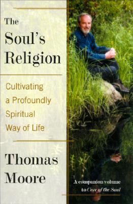 Seller image for The Soul's Religion: Cultivating a Profoundly Spiritual Way of Life (Paperback or Softback) for sale by BargainBookStores