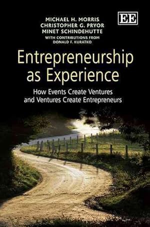 Imagen del vendedor de Entrepreneurship As Experience : How Events Create Ventures and Ventures Create Entrepreneurs a la venta por GreatBookPrices