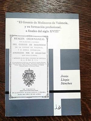 EL GREMIO DE MOLINEROS DE VALENCIA, Y SU FORMACION PROFESIONAL, A FINALES DEL SIGLO XVIII