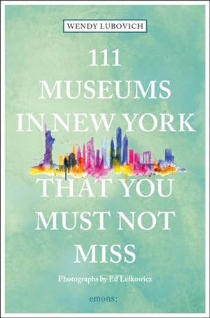 Image du vendeur pour 111 Museums in New York That You Must Not Miss mis en vente par GreatBookPrices