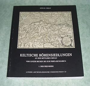 Keltische Höhensiedlungen an der mittleren Donau. Vom Linzer Becken bis zur Porta Hungarica 1. De...