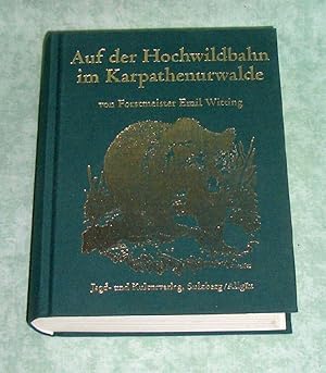 Auf der Hochwildbahn im Karpathenurwalde. siebenbürgische Wald-, Wild- und Jagdbilder.