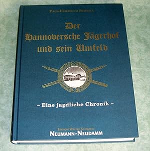 Der Hannoversche Jägerhof und sein Umfeld. Eine jagdliche Chronik.