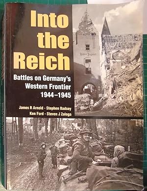 Image du vendeur pour Into the Reich: Battles on Germany's Western Front, 1944-1945 mis en vente par Hanselled Books
