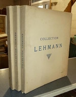Collection Lehmann (3 volumes) 1re partie : Objets d'art et d'ameublement, Tapisseries. 2e partie...