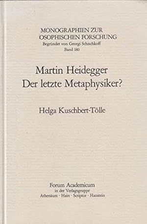 Martin Heidegger, der letzte Metaphysiker?