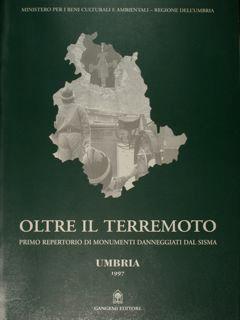 Ministero per i Beni Culturali e Ambientali - Regione dell'Umbria. OLTRE IL TERREMOTO. Primo repe...