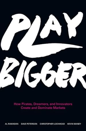 Imagen del vendedor de Play Bigger : How Pirates, Dreamers, and Innovators Create and Dominate Markets a la venta por GreatBookPrices