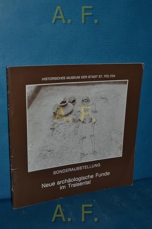 Bild des Verkufers fr Neue archologische Funde im Traisental : Katalog der Sonderausstellung im Historischen Museum der Stadt. St. Plten, 13. Mai bis 29. Juni 1983. zum Verkauf von Antiquarische Fundgrube e.U.